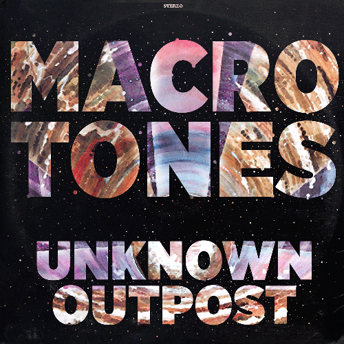 The Macrotones- Unknown Outpost